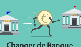 Comment changer de banque ?