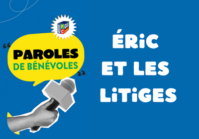 Nos bénévoles, nos missions… Éric et les litiges
